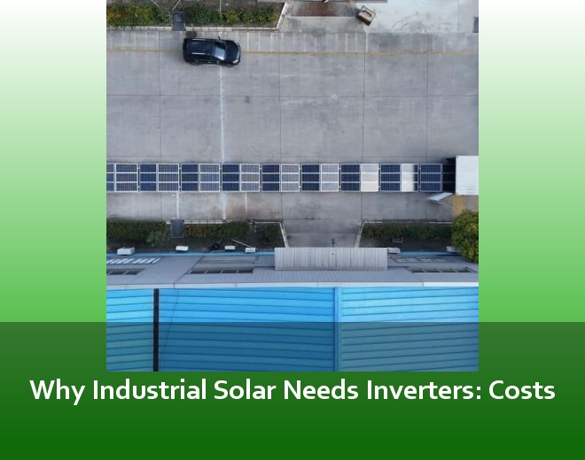 Why Industrial Solar Needs Inverters: Costs